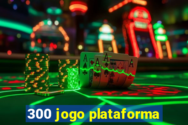 300 jogo plataforma